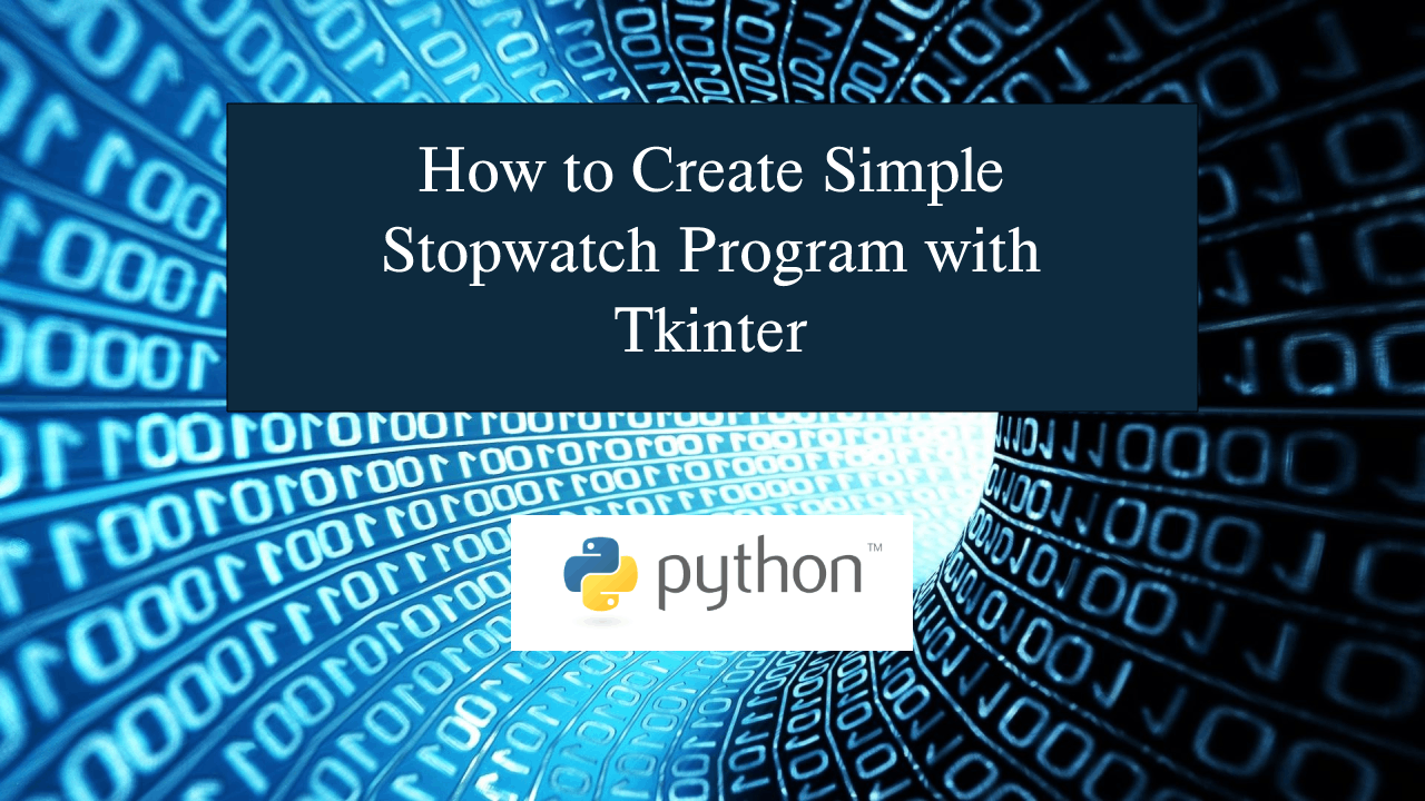 how-to-create-simple-stopwatch-program-with-tkinter-in-python-free